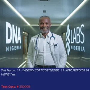 17 Hydroxy Corticosteroids 17 Ketosteroids 24 Hour Urine Test cost NGN 350000
