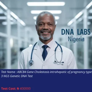 ABCB4 Gene Cholestasis Intrahepatic of Pregnancy Type 3 NGS Genetic DNA Test cost NGN 400000
