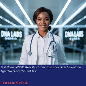 ABCB6 Gene Dyschromatosis Universalis Hereditaria Type 3 NGS Genetic DNA Test cost NGN 400000