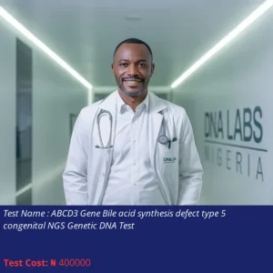 ABCD3 Gene Bile Acid Synthesis Defect Type 5 Congenital NGS Genetic DNA Test cost NGN 400000
