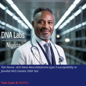ALK Gene Neuroblastoma Type 3 Susceptibility to Familial NGS Genetic DNA Test cost NGN 400000