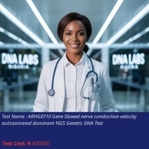ARHGEF10 Gene Slowed Nerve Conduction Velocity Autosomal Dominant NGS Genetic DNA Test cost NGN 400000