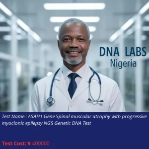 ASAH1 Gene Spinal Muscular Atrophy With Progressive Myoclonic Epilepsy NGS Genetic DNA Test cost NGN 400000
