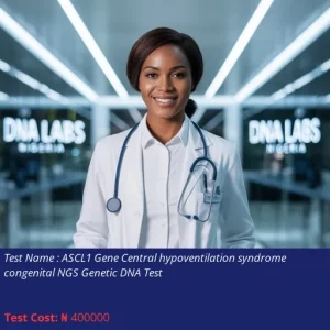 ASCL1 Gene Central Hypoventilation Syndrome Congenital NGS Genetic DNA Test cost NGN 400000