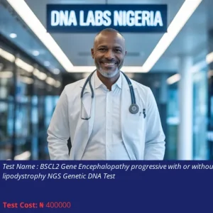 BSCL2 Gene Encephalopathy Progressive With or Without Lipodystrophy NGS Genetic DNA Test cost NGN 400000