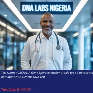 CACNA1A Gene Spinocerebellar Ataxia Type 6 Autosomal Dominant NGS Genetic DNA Test cost NGN 400000
