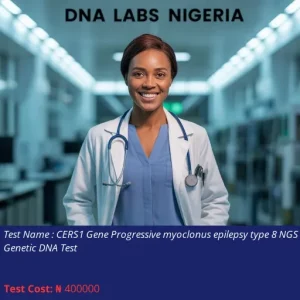 CERS1 Gene Progressive Myoclonus Epilepsy Type 8 NGS Genetic DNA Test cost NGN 400000