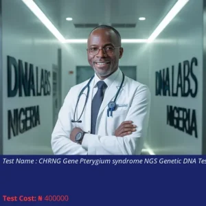 CHRNG Gene Pterygium Syndrome NGS Genetic DNA Test cost NGN 400000