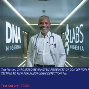 Chromosome Analysis Products of Conception Reflex Testing to FISH for Aneuploidy Detection Test cost NGN 170000