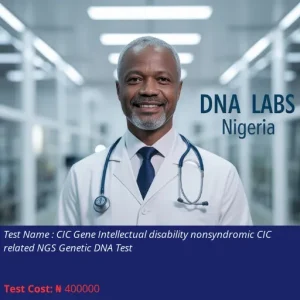 CIC Gene Intellectual Disability Nonsyndromic CIC Related NGS Genetic DNA Test cost NGN 400000