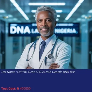 CYP7B1 Gene SPG5A NGS Genetic DNA Test cost NGN 400000