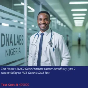 ELAC2 Gene Prostate Cancer Hereditary Type 2 Susceptibility to NGS Genetic DNA Test cost NGN 400000