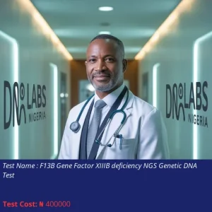F13B Gene Factor XIIIB Deficiency NGS Genetic DNA Test cost NGN 400000