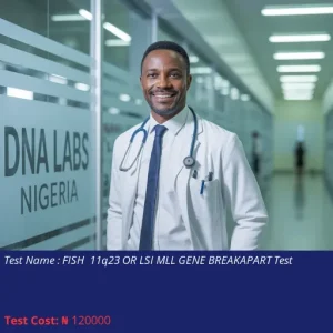 FISH 11q23 or LSI MLL Gene Breakapart Test cost NGN 120000