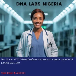 Foxi1 Gene Deafness Autosomal Recessive Type 4 NGS Genetic DNA Test cost NGN 400000