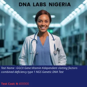 GGCX Gene Vitamin K-Dependent Clotting Factors Combined Deficiency Type 1 NGS Genetic DNA Test cost NGN 400000