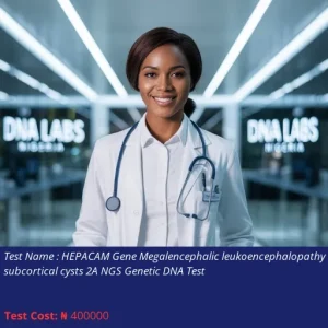 Hepacam Gene Megalencephalic Leukoencephalopathy with Subcortical Cysts 2A NGS Genetic DNA Test cost NGN 400000