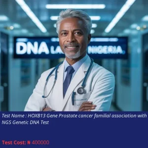 Hoxb13 Gene Prostate Cancer Familial Association with NGS Genetic DNA Test cost NGN 400000