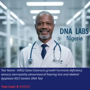 IARS2 Gene Cataracts Growth Hormone Deficiency Sensory Neuropathy Sensorineural Hearing Loss and Skeletal Dysplasia NGS Genetic DNA Test cost NGN 400000