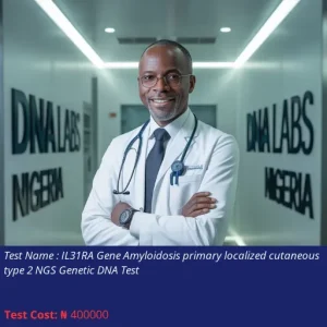 IL31RA Gene Amyloidosis Primary Localized Cutaneous Type 2 NGS Genetic DNA Test cost NGN 400000