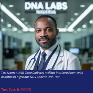 INSR Gene Diabetes Mellitus Insulin-Resistant with Acanthosis Nigricans NGS Genetic DNA Test cost NGN 400000