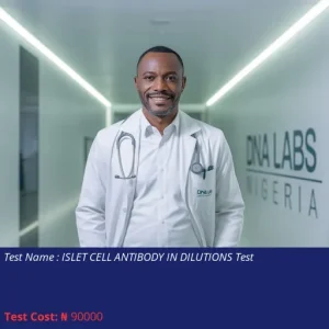 Islet Cell Antibody In Dilutions Test cost NGN 90000