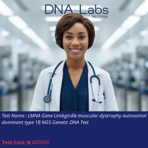 LMNA Gene Limbgirdle Muscular Dystrophy Autosomal Dominant Type 1B NGS Genetic DNA Test cost NGN 400000