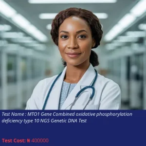 MTO1 Gene Combined Oxidative Phosphorylation Deficiency Type 10 NGS Genetic DNA Test cost NGN 400000