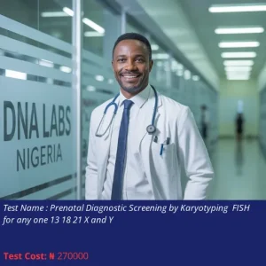 Prenatal Diagnostic Screening by Karyotyping FISH for Any One 13 18 21 X and Y cost NGN 270000