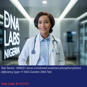 RMND1 Gene Combined Oxidative Phosphorylation Deficiency Type 11 NGS Genetic DNA Test cost NGN 400000