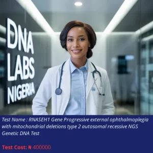 RNASEH1 Gene Progressive External Ophthalmoplegia with Mitochondrial Deletions Type 2 Autosomal Recessive NGS Genetic DNA Test cost NGN 400000
