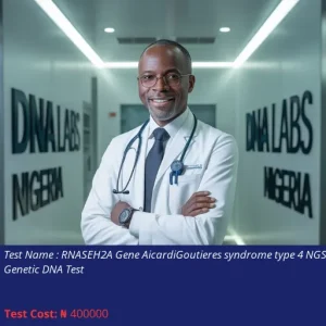 RNASEH2A Gene Aicardi-Goutieres Syndrome Type 4 NGS Genetic DNA Test cost NGN 400000