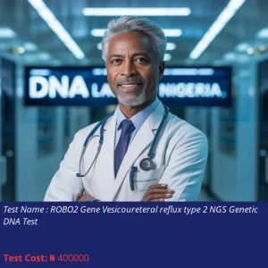 ROBO2 Gene Vesicoureteral Reflux Type 2 NGS Genetic DNA Test cost NGN 400000
