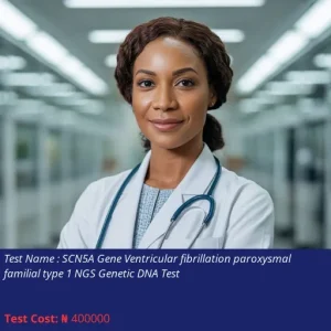 SCN5A Gene Ventricular Fibrillation Paroxysmal Familial Type 1 NGS Genetic DNA Test cost NGN 400000