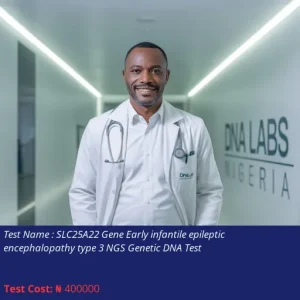 SLC25A22 Gene Early Infantile Epileptic Encephalopathy Type 3 NGS Genetic DNA Test cost NGN 400000