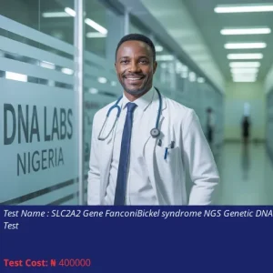 SLC2A2 Gene Fanconi-Bickel Syndrome NGS Genetic DNA Test cost NGN 400000