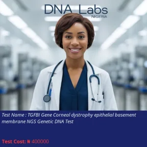 TGFBI Gene Corneal Dystrophy Epithelial Basement Membrane NGS Genetic DNA Test cost NGN 400000