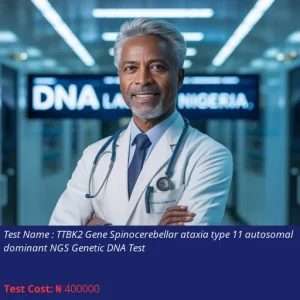 Ttbk2 Gene Spinocerebellar Ataxia Type 11 Autosomal Dominant Ngs Genetic Dna Test cost NGN 400000