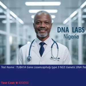 TUBA1A Gene Lissencephaly Type 3 NGS Genetic DNA Test cost NGN 400000