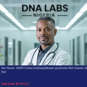 WDR73 Gene Galloway-Mowat Syndrome NGS Genetic DNA Test cost NGN 400000