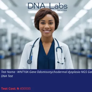 WNT10A Gene Odontoonychodermal Dysplasia NGS Genetic DNA Test cost NGN 400000