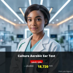 Culture Aerobic Ear Test - 20800 NGN - DNA Labs Nigeria