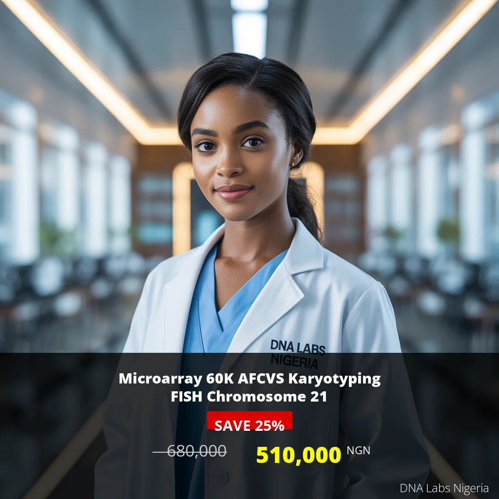 Microarray 60K AFCVS Karyotyping FISH Chromosome 21 Test - 510000 NGN in Nigeria