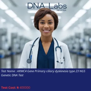 ARMC4 Gene Primary Ciliary Dyskinesia Type 23 NGS Genetic DNA Test cost NGN 400000