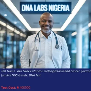 ATR Gene Cutaneous Telangiectasia and Cancer Syndrome Familial NGS Genetic DNA Test cost NGN 400000