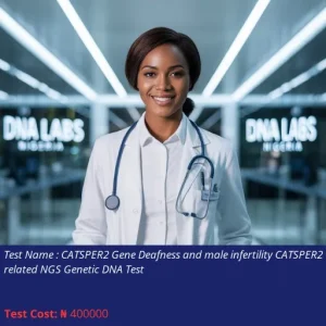 CATSPER2 Gene Deafness and Male Infertility CATSPER2 Related NGS Genetic DNA Test cost NGN 400000