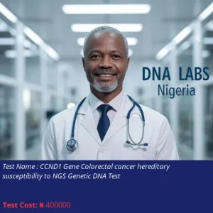 CCND1 Gene Colorectal Cancer Hereditary Susceptibility to NGS Genetic DNA Test cost NGN 400000