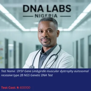 DYSF Gene Limbgirdle Muscular Dystrophy Autosomal Recessive Type 2B NGS Genetic DNA Test cost NGN 400000