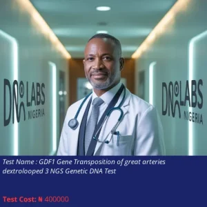 GDF1 Gene Transposition of Great Arteries Dextrolooped 3 NGS Genetic DNA Test cost NGN 400000