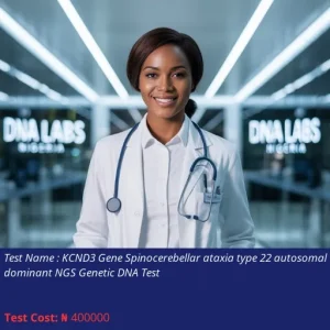 KCND3 Gene Spinocerebellar Ataxia Type 22 Autosomal Dominant NGS Genetic DNA Test cost NGN 400000